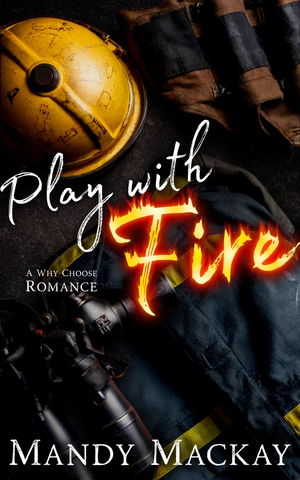 Play With Fire: A Why Choose Romance