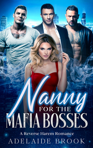 Nanny for the Mafia Bosses: A Reverse Harem Romance