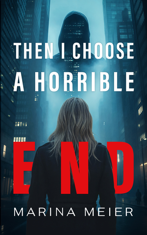 Then I Choose a Horrible End