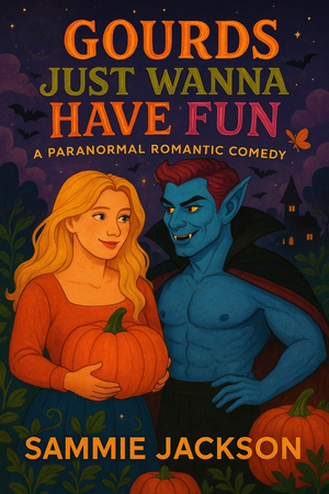 Gourds Just Wanna Have Fun: A Cozy Paranormal Rom-Com Novella