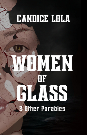 Women of Glass and Other Parables
