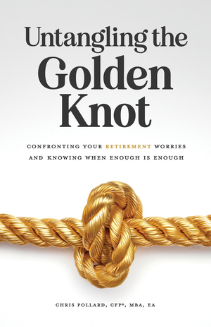 Untangling the Golden Knot: Confronting Your Retirement Worries and Knowing When Enough is Enough