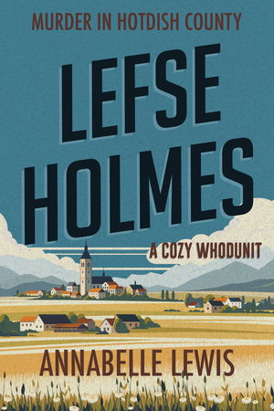 Lefse Holmes: Murder in Hotdish County