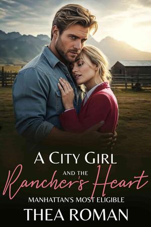 A City Girl and the Rancher's Heart
