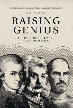 Raising Genius: Mozart, Einstein, Jobs