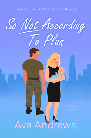 So Not According to Plan: A Second Chance Military Romance