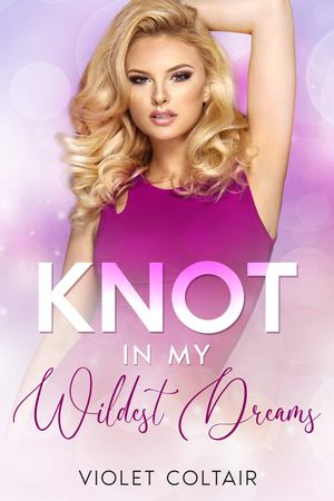 Knot in My Wildest Dreams