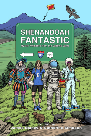 Shenandoah Fantastic: Mystic Whispers from the Valley's Vales