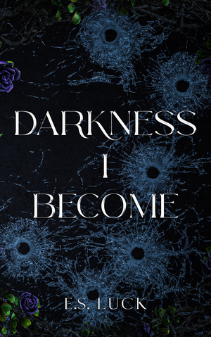 Darkness I Become