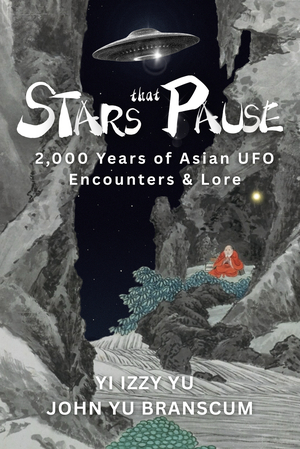 Stars That Pause: 2,000 Years of Asian UFO Encounters & Lore