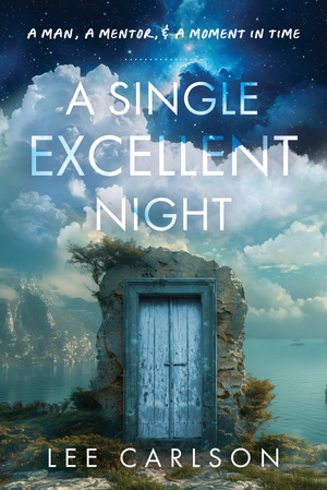 A Single Excellent Night: A Man, a Mentor, & a Moment in Time