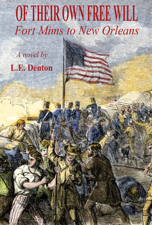 Of Their Own Free Will: Fort Mims to New Orleans