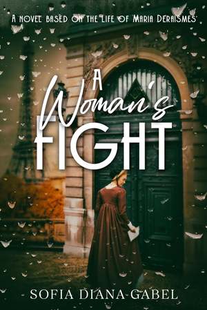 A Woman's Fight: A Novel Based on the Life of Maria Deraismes