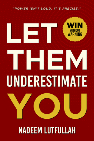 Let Them Underestimate You
