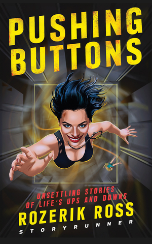 Pushing Buttons: Unsettling Stories of Life's Ups and Downs