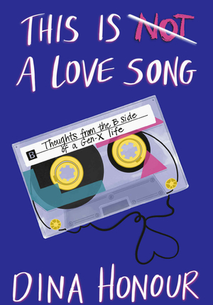 This is a Love Song: Thoughts from the B Side of a Gen X Life