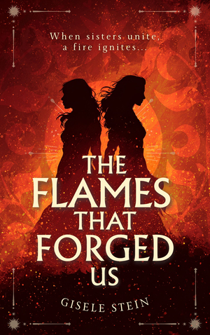The Flames That Forged Us