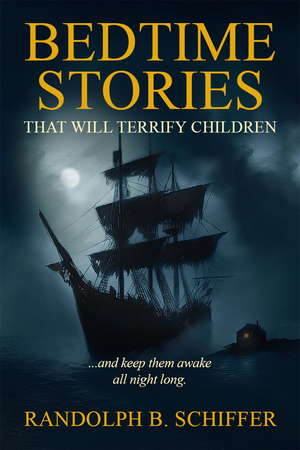 Bedtime Stories That Will Terrify Children: And Keep Them Awake Up all Night Long