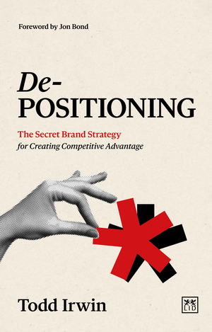 De-Positioning: The Secret Brand Strategy for Creating Competitive Advantage