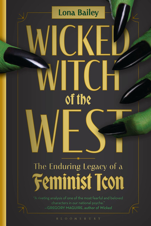 Wicked Witch of the West: The Enduring Legacy of a Feminist Icon