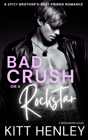 Bad Crush on a Rockstar: A Spicy Brother's-Best-Friend Romance