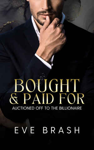 Bought & Paid For: Auctioned off to the Billionaire