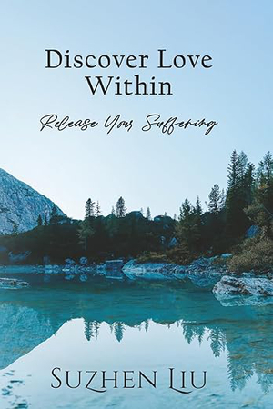 Discover Love Within: Release Your Suffering