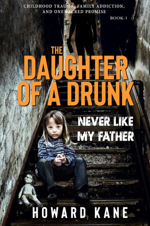 The Daughter of a Drunk: Never Like My Father