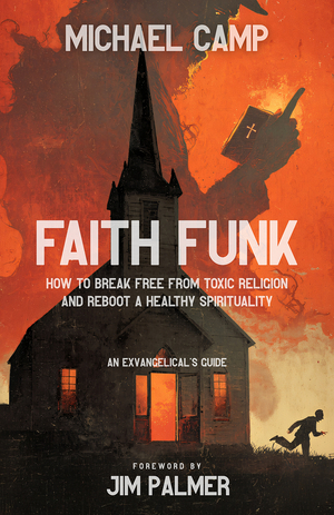 Faith Funk: How to Break Free from Toxic Religion and Reboot a Healthy Spirituality