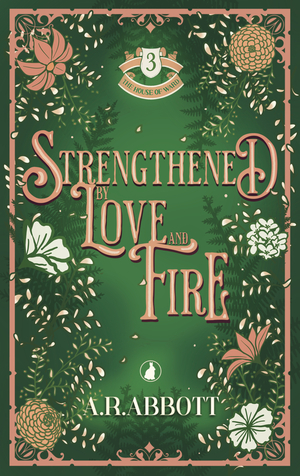 Strengthened by Love and Fire