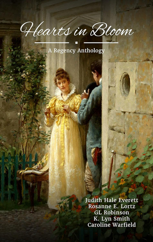 Hearts in Bloom: A Regency Anthology