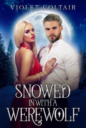Snowed in With A Werewolf: A Fated Mates Wolf shifter Romance
