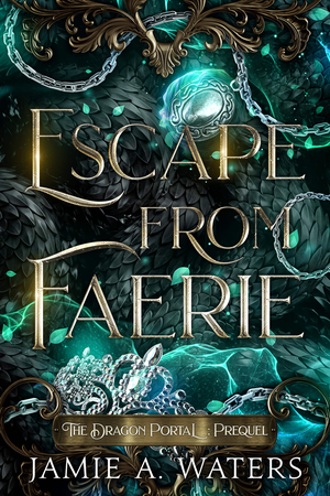 Escape from Faerie (The Dragon Portal, Prequel)