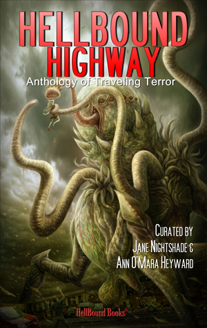 Hellbound Highway: An Anthology of Traveling Terror