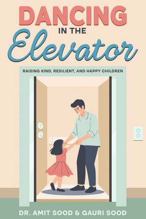 Dancing in the Elevator: Raising Kind, Resilient, and Happy Children