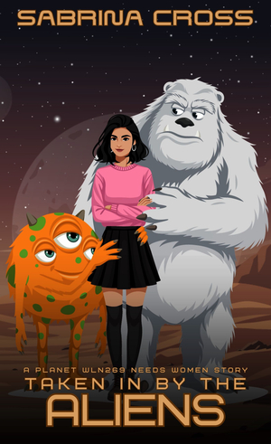 Taken in by the Aliens: A Planet WLN269 Needs Women Story