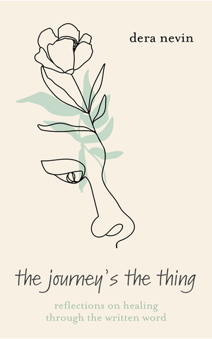 The Journey's The Thing: Reflections on Healing Through the Written Word