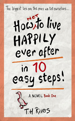 How (Not) To Live Happily Ever After—in 10 Easy Steps!
