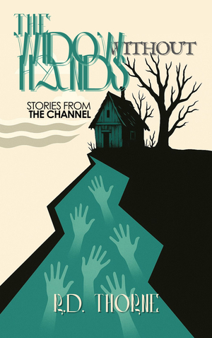 The Widow Without Hands: Stories From The Channel