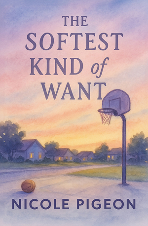 The Softest Kind of Want