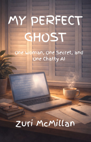 My Perfect Ghost: One Woman, One Secret, and One Chatty AI