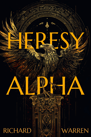 Heresy Alpha: An Alternative History of Empire and Belief