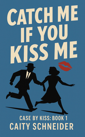 Catch Me If You Kiss Me