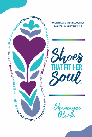 Shoes That Fit Her Soul: One Woman's Midlife Journey to Reclaim Her True Self