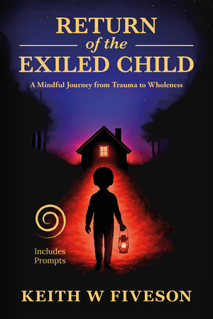 Return of the Exiled Child: A Mindful Return from Trauma to Wholeness