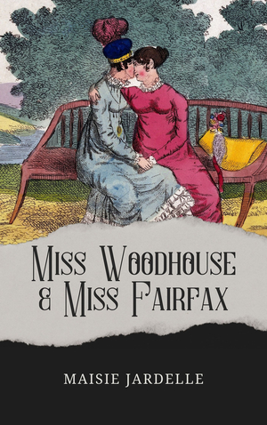 Miss Woodhouse and Miss Fairfax