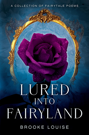 Lured Into Fairyland: A Collection of Fairytale Poems