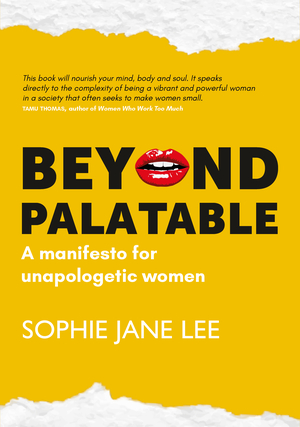 Beyond Palatable: A Manifesto for Unapologetic Women