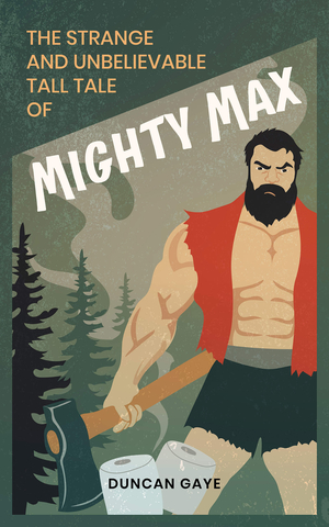 The Strange and Unbelievable Tall Tale Of Mighty Max