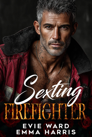 Sexting the Firefighter: A Single Dad Second Chance Romance